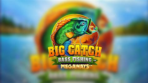 Big Catch Bass Fishing Megaways Slot .
